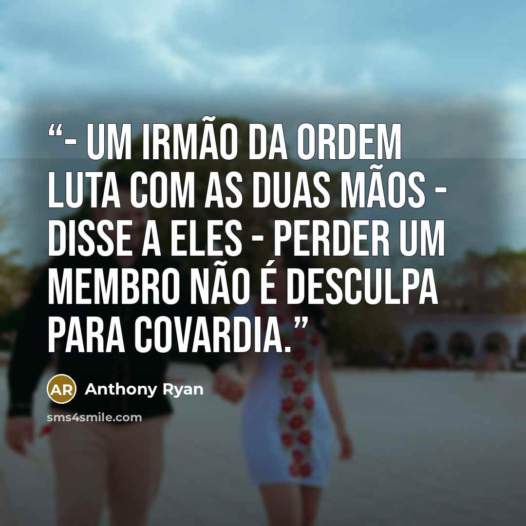 “- Um irmão da Ordem luta com as duas mãos - disse a eles - Perder um membro não é desculpa para covardia.” quote by Anthony Ryan