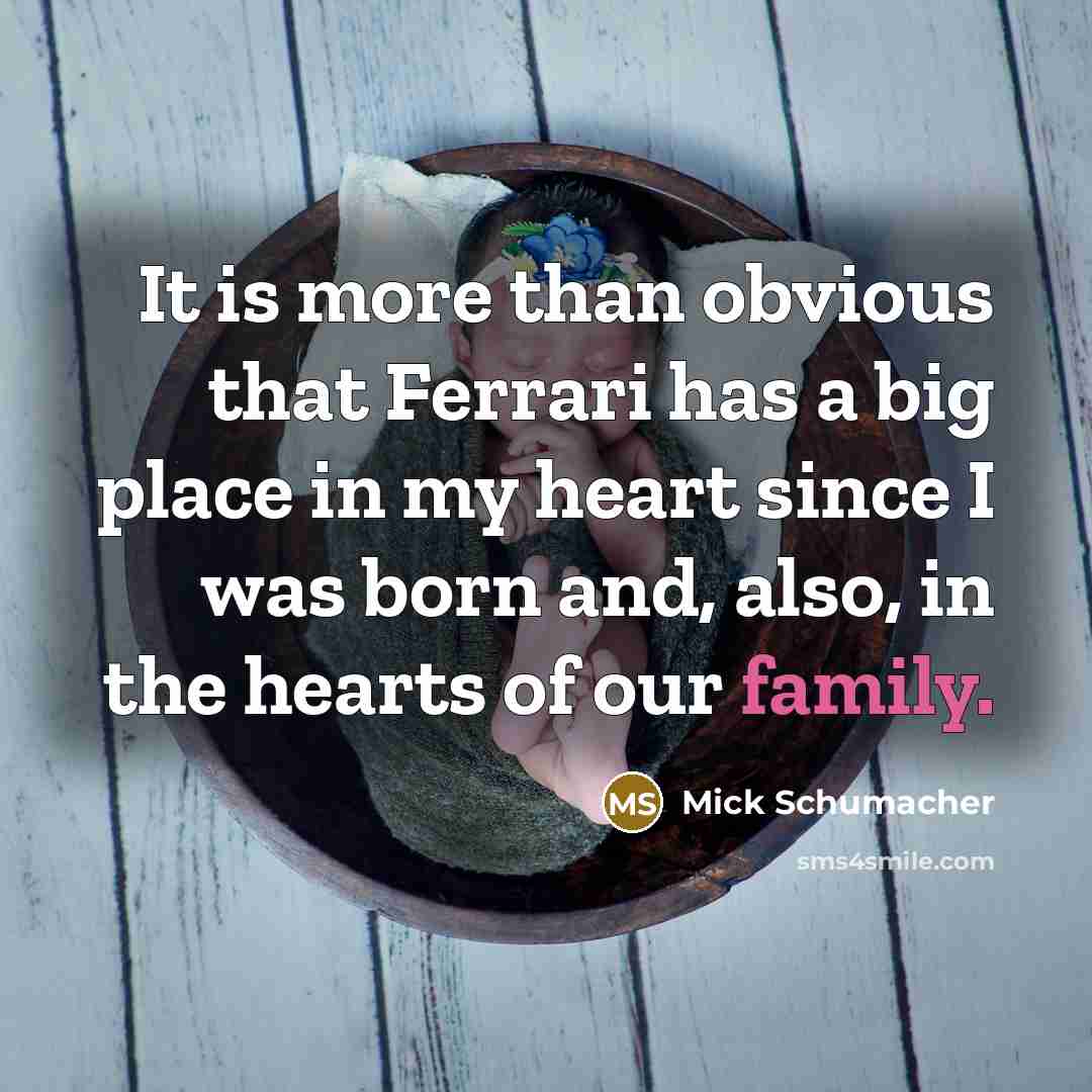 “It is more than obvious that Ferrari has a big place in my heart since I was born and, also, in the hearts of our family.” quote by Mick Schumacher