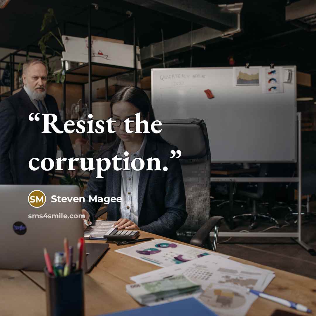 “Resist the corruption.” quote by Steven Magee