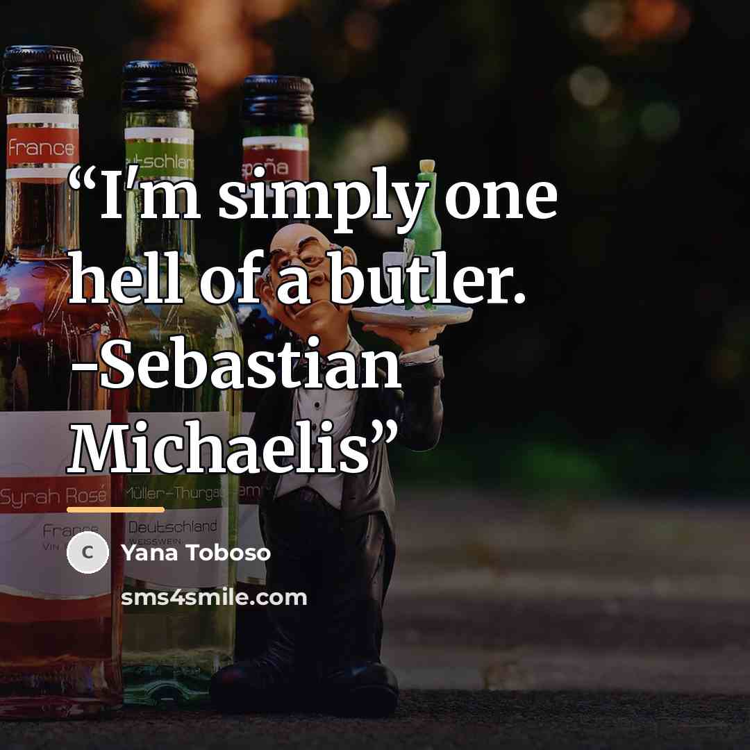 “I'm simply one hell of a butler. -Sebastian Michaelis” quote by Yana Toboso