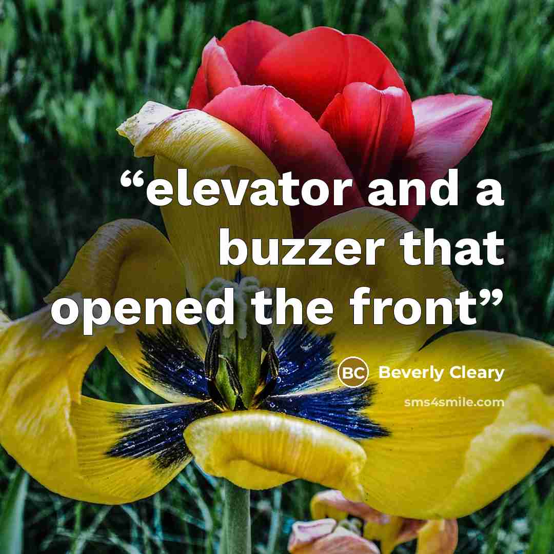 “elevator and a buzzer that opened the front” quote by Beverly Cleary