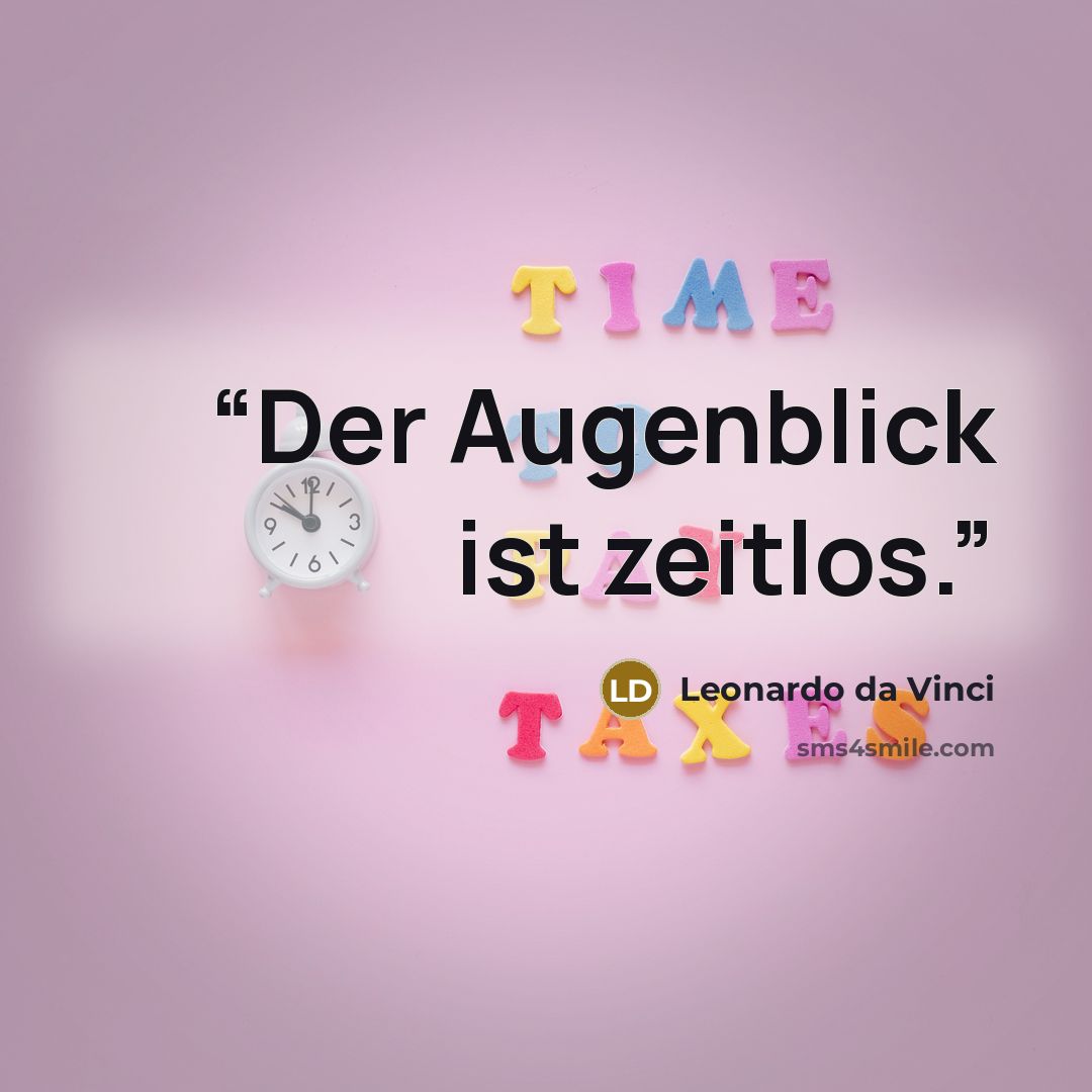 “Der Augenblick ist zeitlos.” quote by Leonardo da Vinci