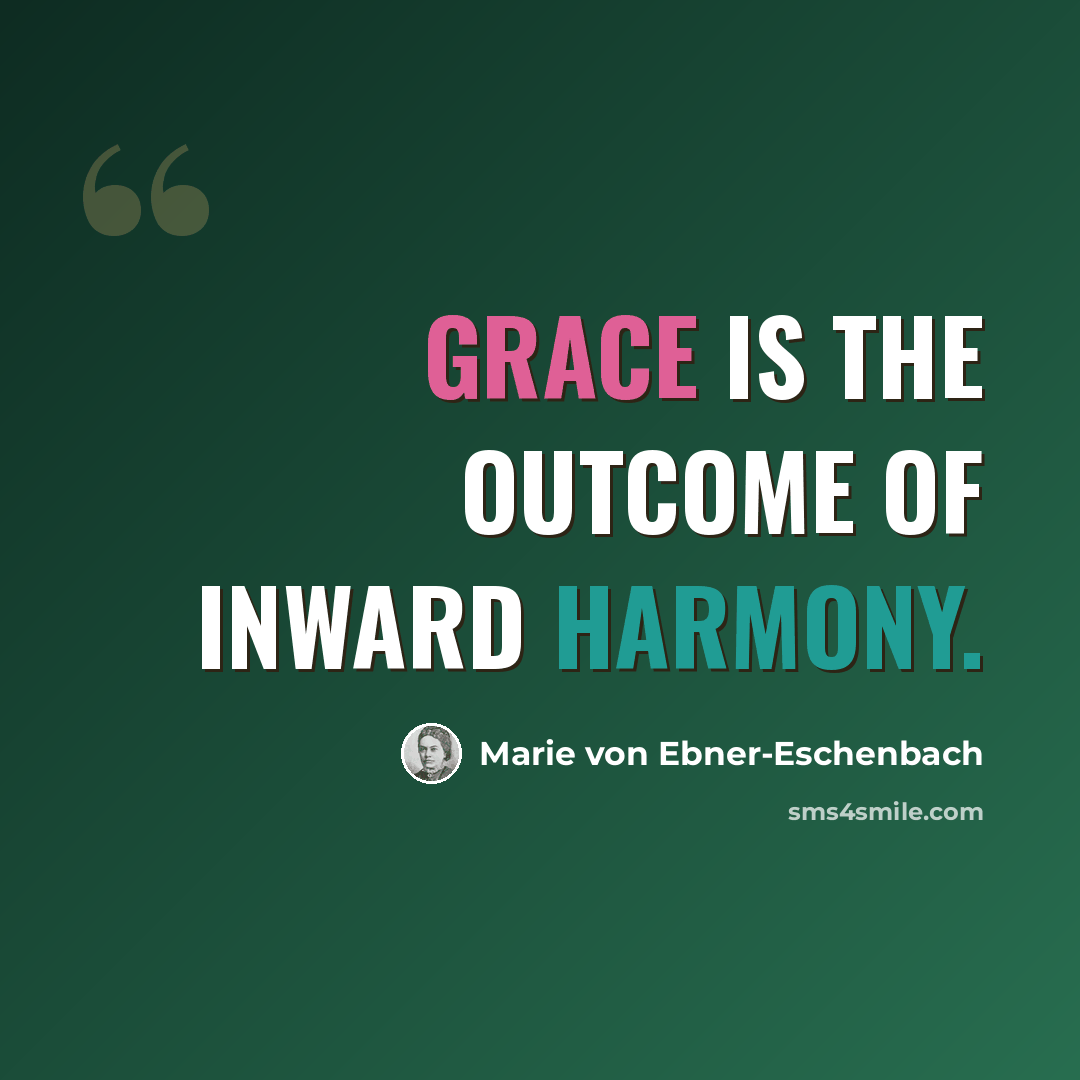 “Grace is the outcome of inward harmony.” quote by Marie von Ebner-Eschenbach