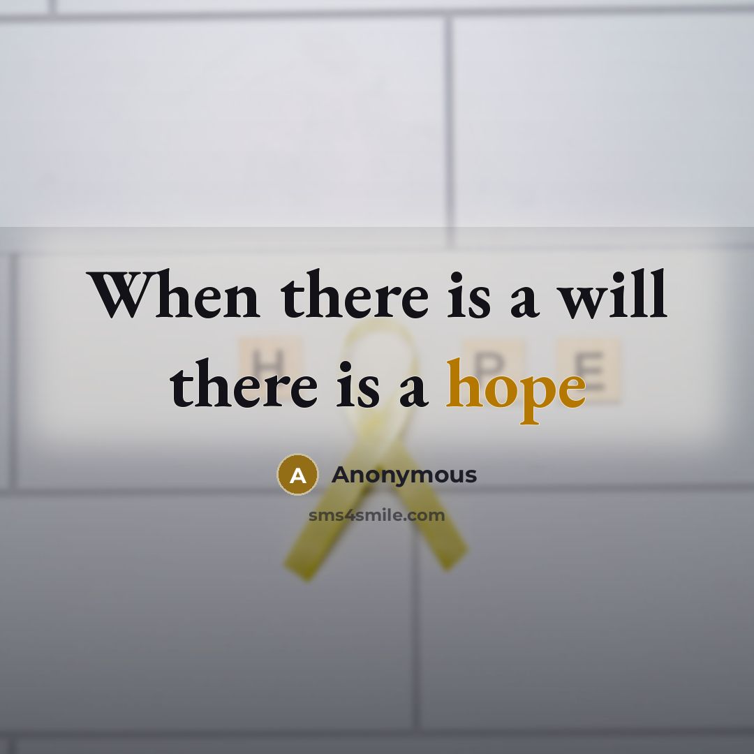 “When there is a will there is a hope” quote by Anonymous