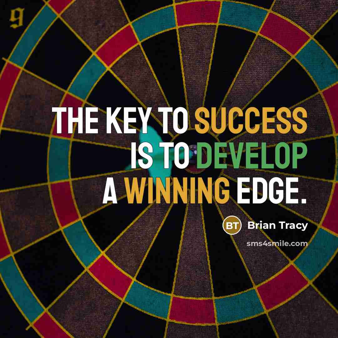 “The key to success is to develop a winning edge.” quote by Brian Tracy