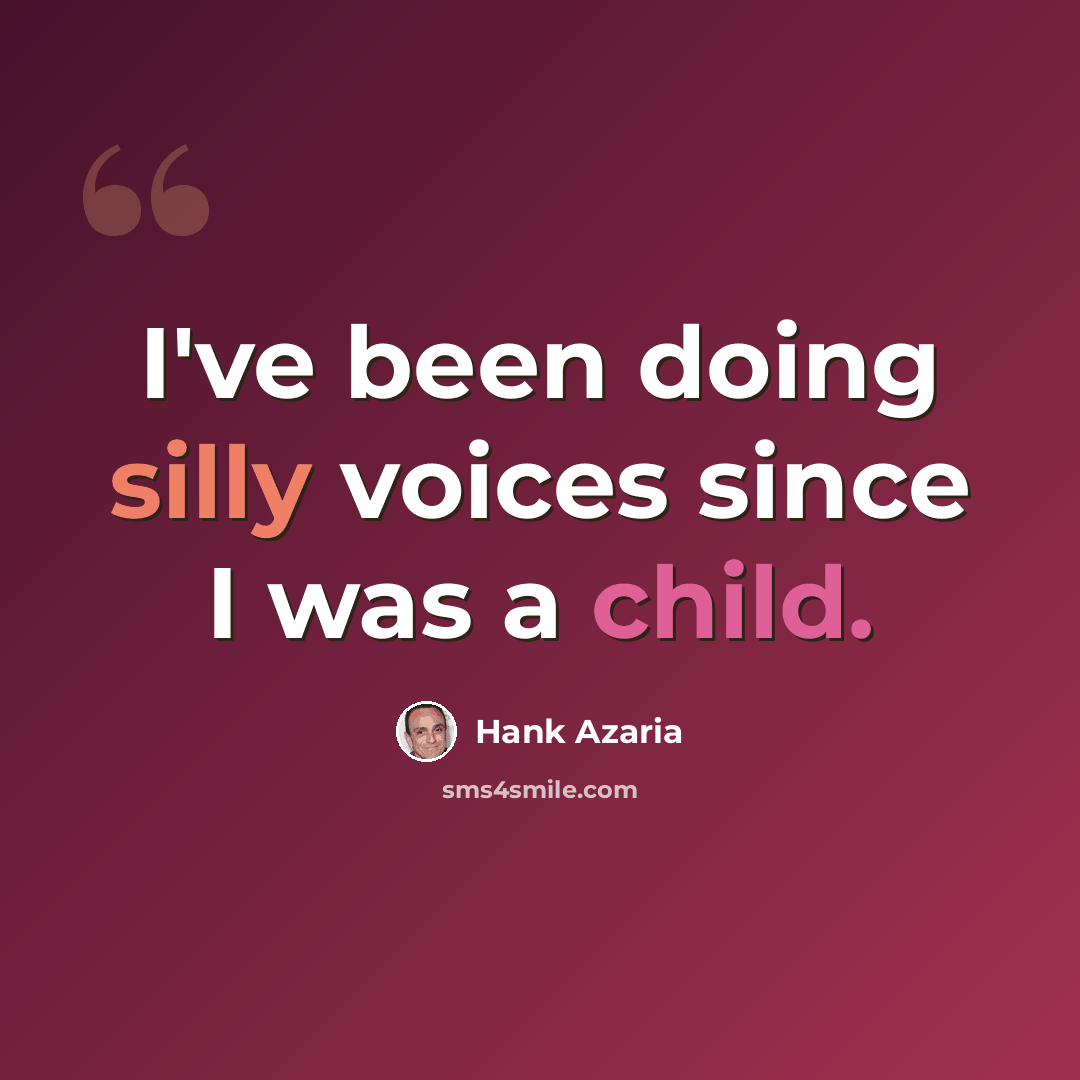 “I've been doing silly voices since I was a child.” quote by Hank Azaria
