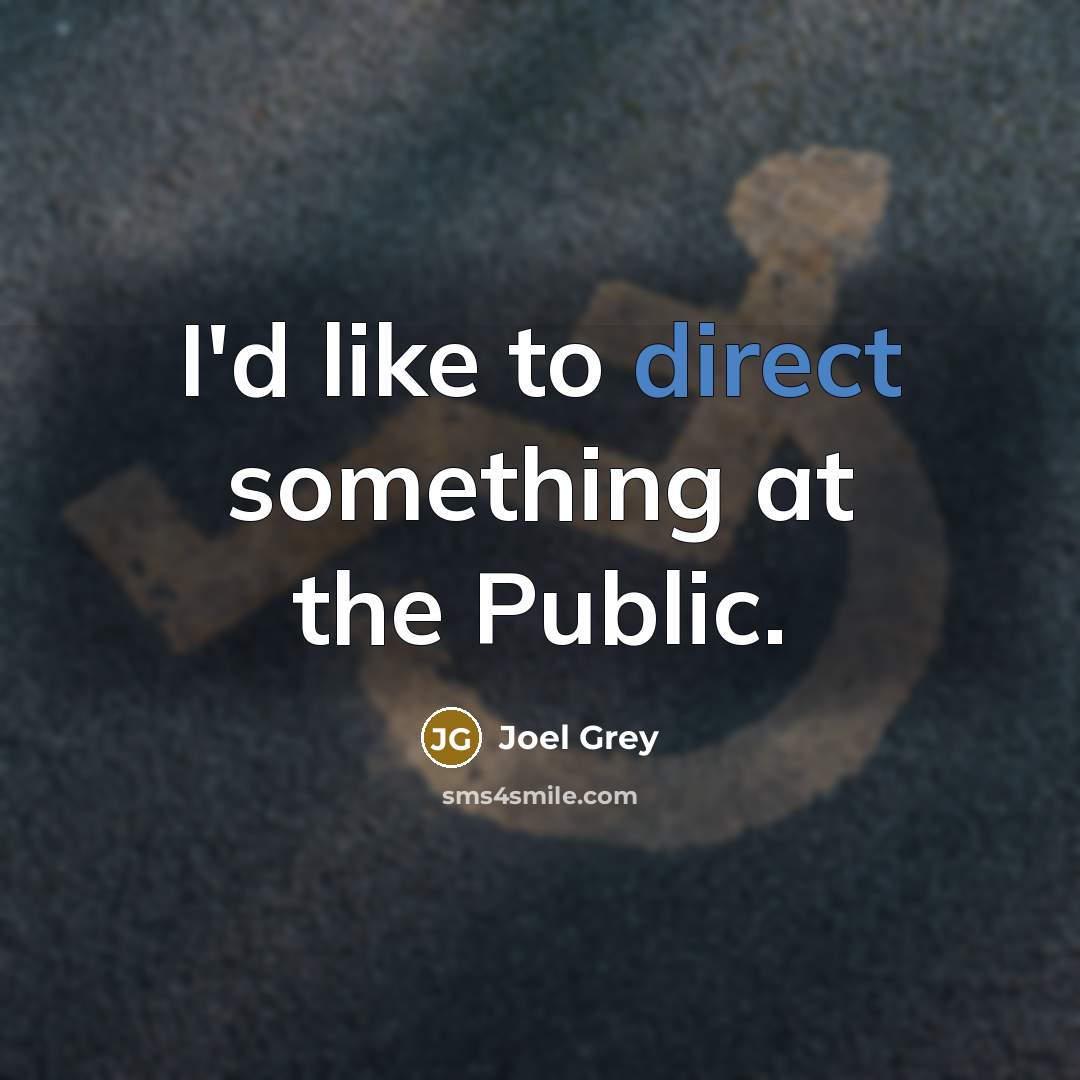 “I'd like to direct something at the Public.” quote by Joel Grey