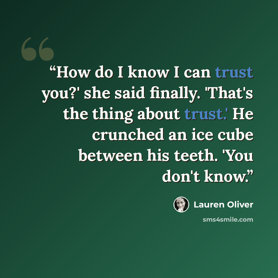 “How do I know I can trust you?' she said finally. 'That's the thing about trust.' He crunched an ice cube between his teeth. 'You don't know.” quote by Lauren Oliver