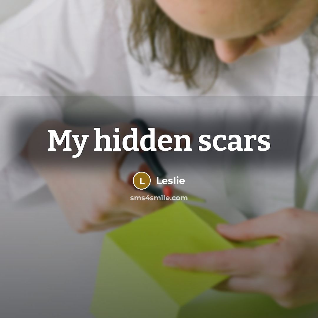 “My hidden scars” quote by Leslie