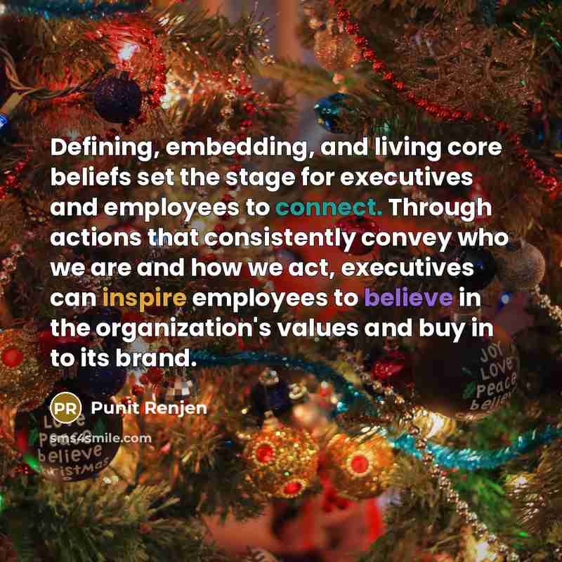 “Defining, embedding, and living core beliefs set the stage for executives and employees to connect. Through actions that consistently convey who we are and how we act, executives can inspire employees to believe in the organization's values and buy in to its brand.” quote by Punit Renjen