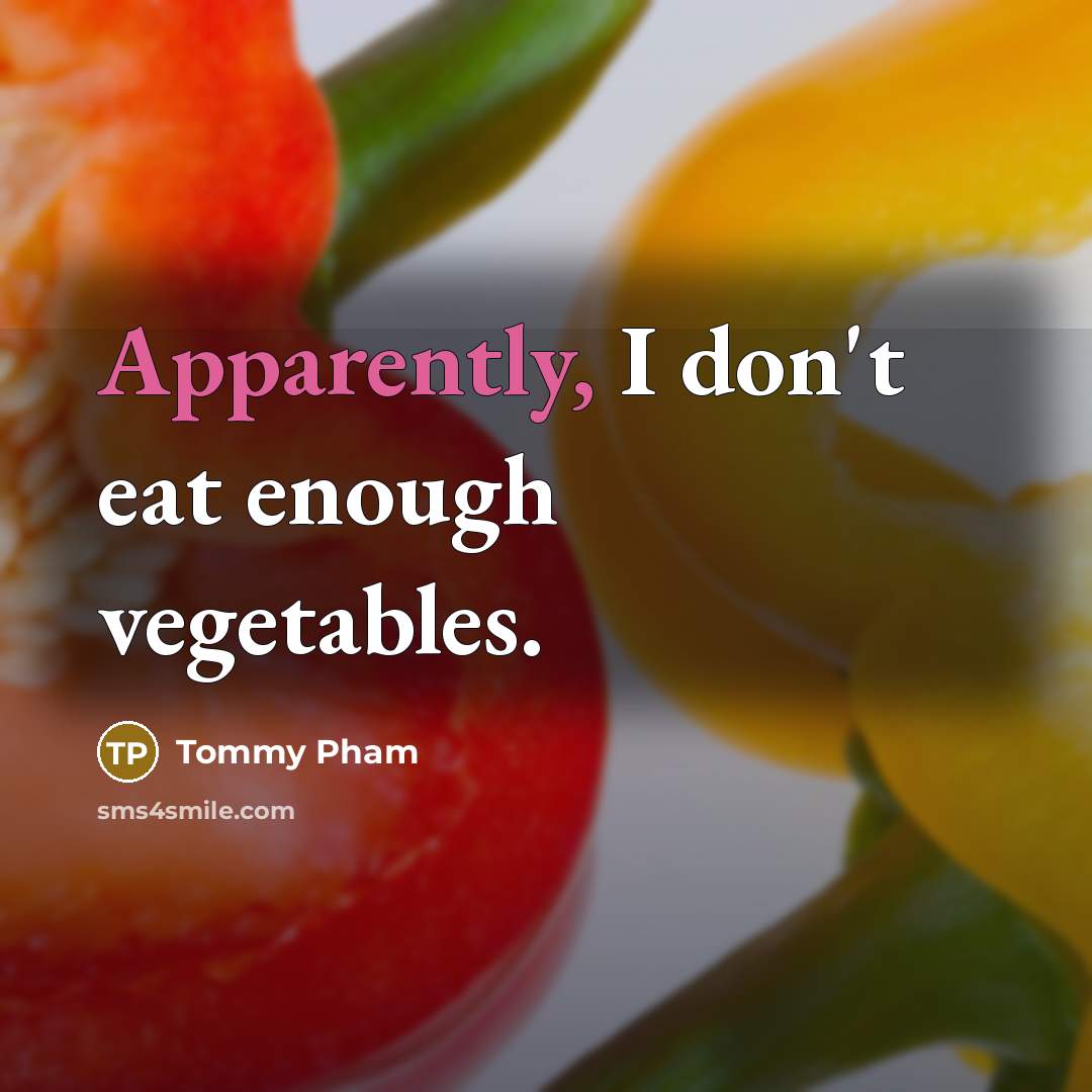 “Apparently, I don't eat enough vegetables.” quote by Tommy Pham