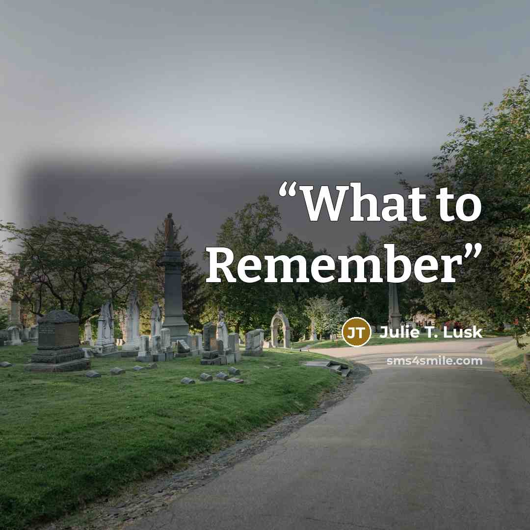 “What to Remember” quote by Julie T. Lusk