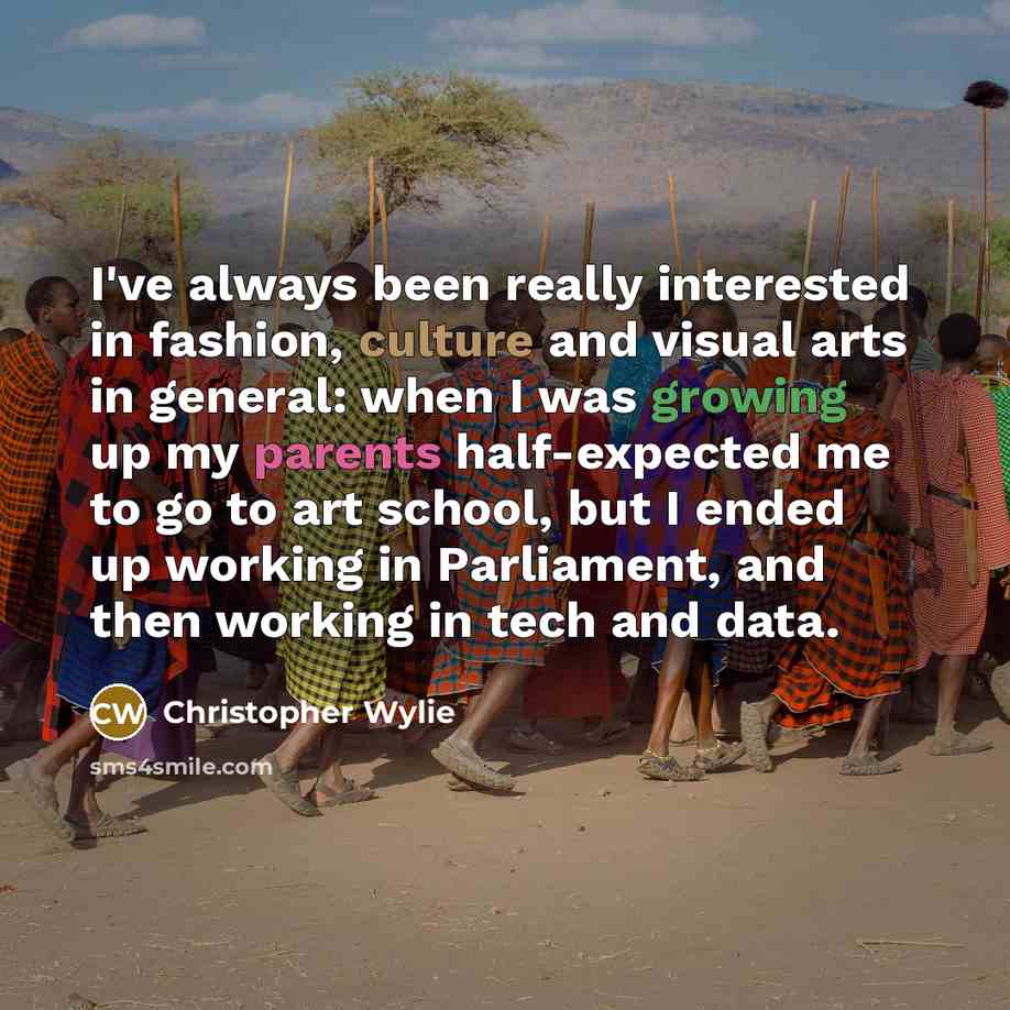 “I've always been really interested in fashion, culture and visual arts in general: when I was growing up my parents half-expected me to go to art school, but I ended up working in Parliament, and then working in tech and data.” quote by Christopher Wylie
