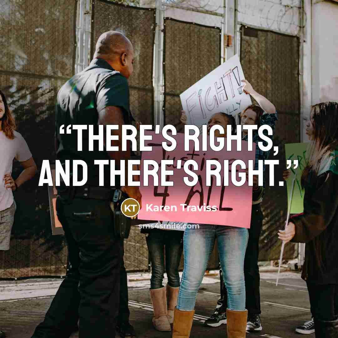 “There's rights, and there's right.” quote by Karen Traviss