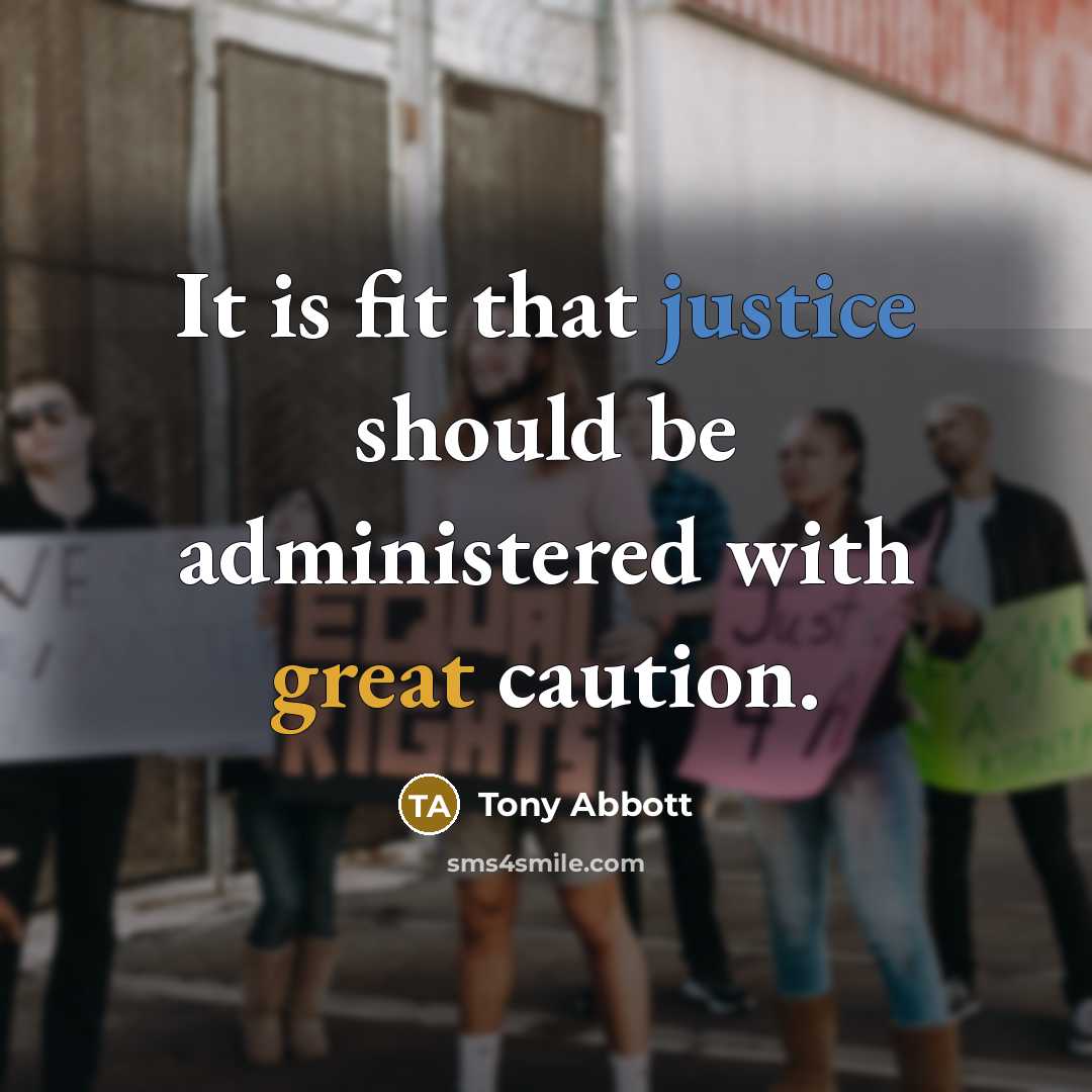 “It is fit that justice should be administered with great caution.” quote by Tony Abbott