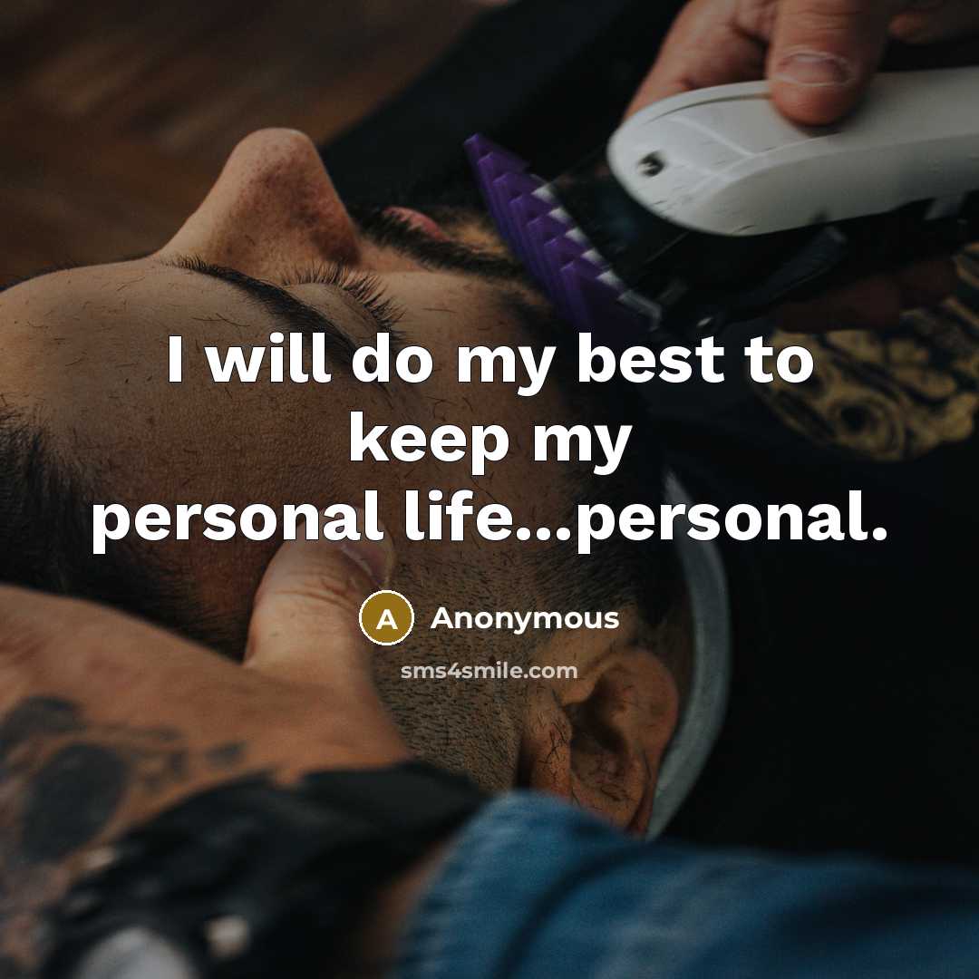 “I will do my best to keep my personal life...personal.” quote by Anonymous