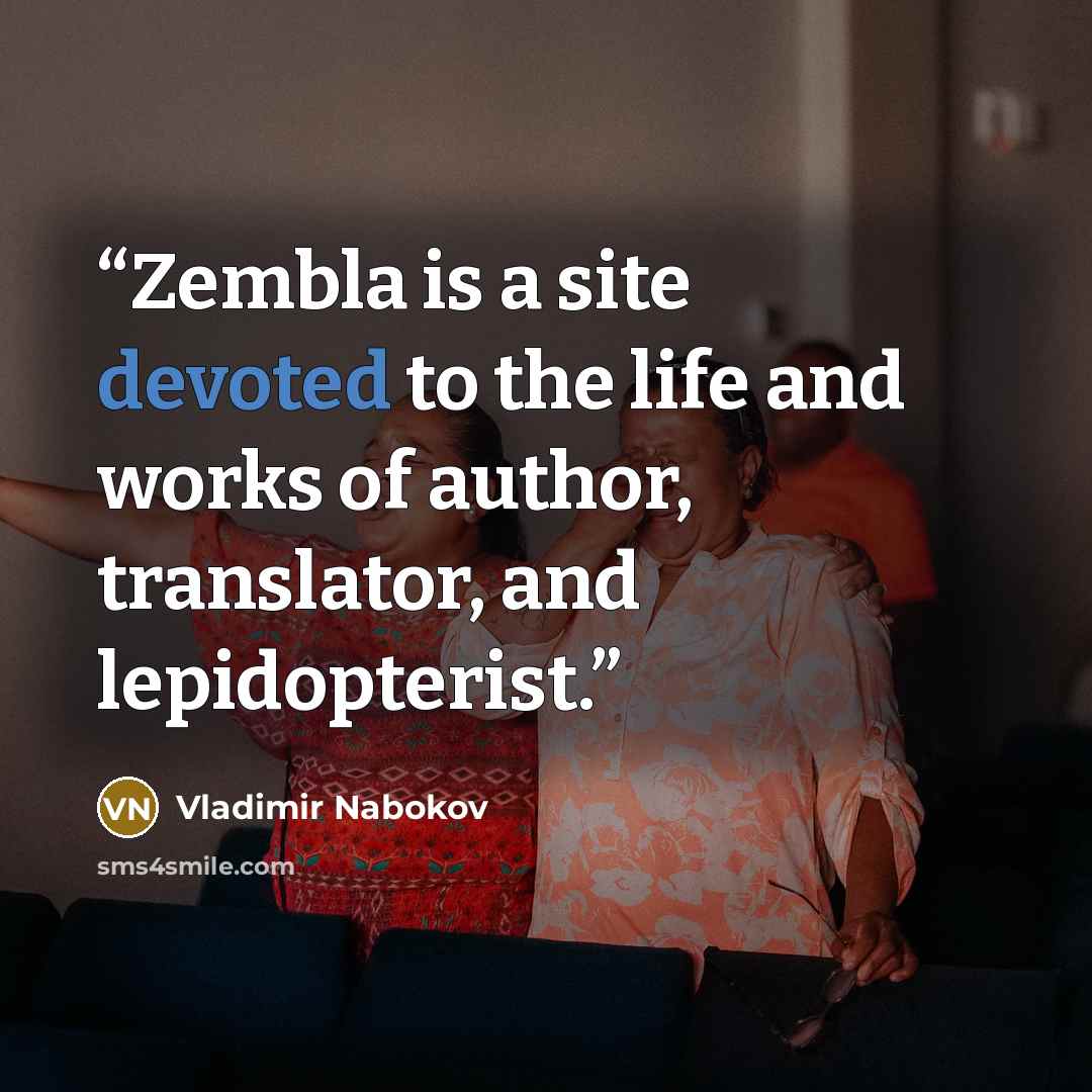 “Zembla is a site devoted to the life and works of author, translator, and lepidopterist.” quote by Vladimir Nabokov