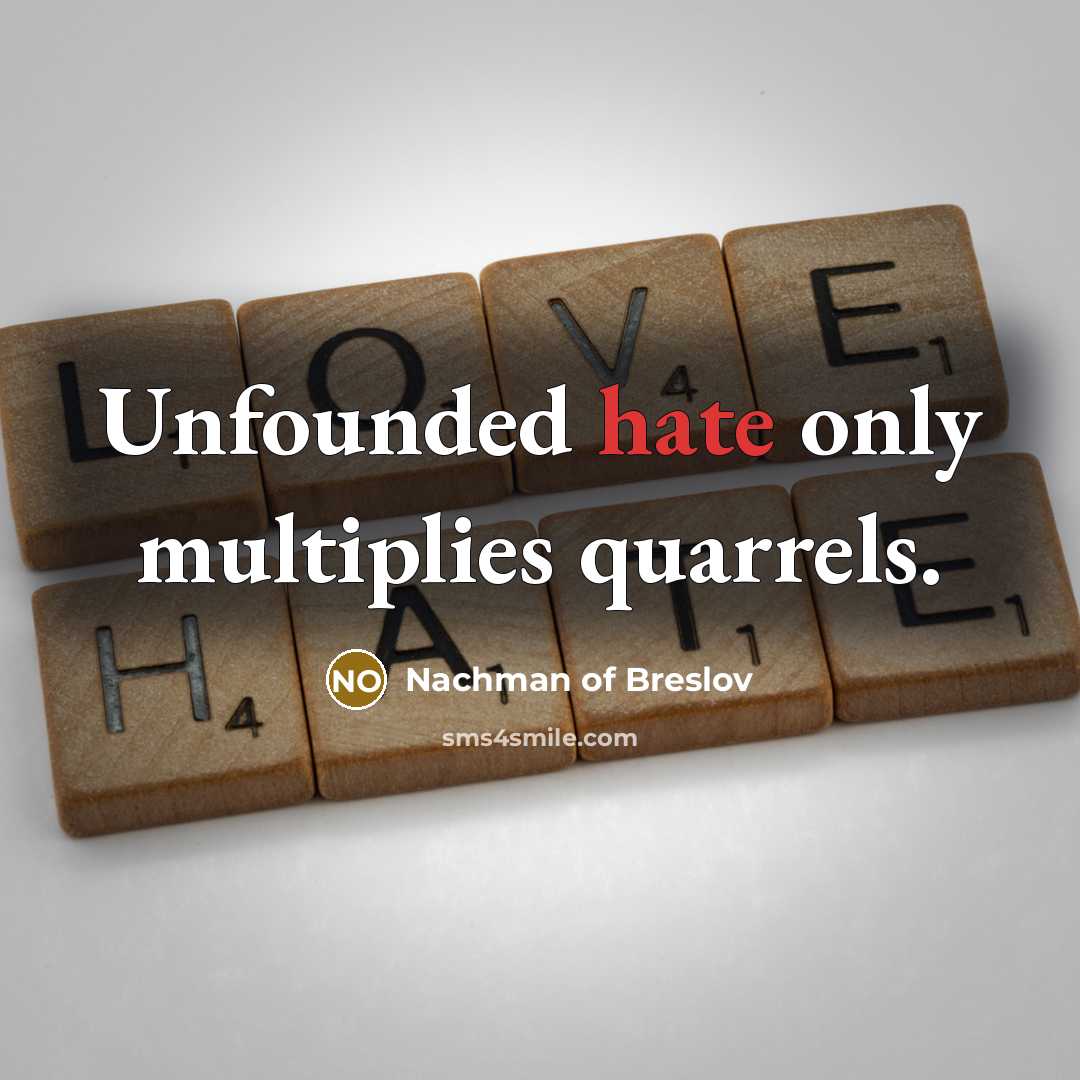 “Unfounded hate only multiplies quarrels.” quote by Nachman of Breslov