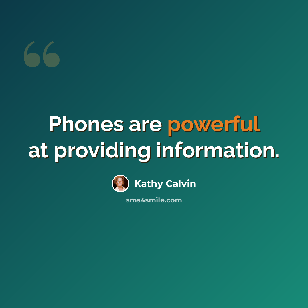 “Phones are powerful at providing information.” quote by Kathy Calvin