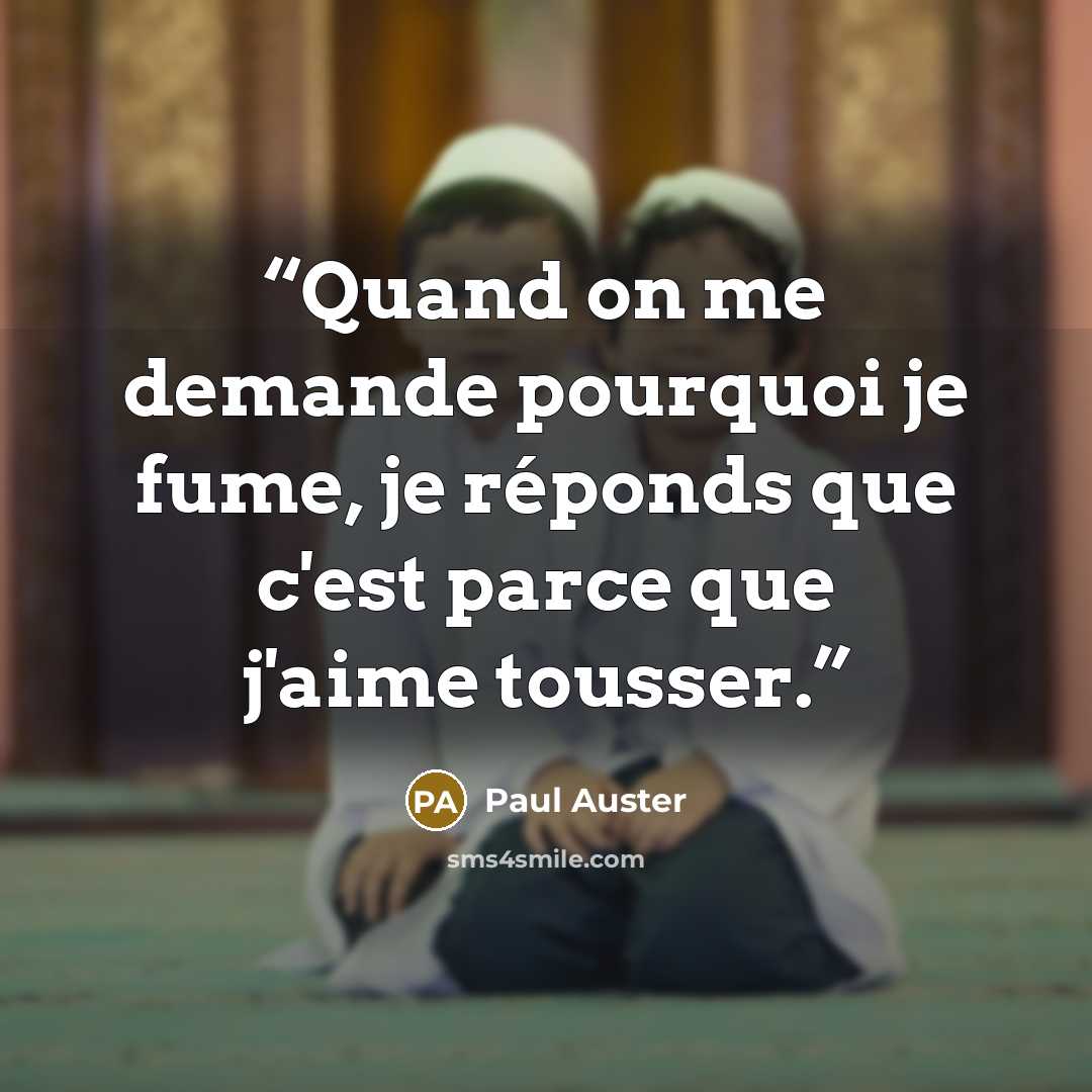 “Quand on me demande pourquoi je fume, je réponds que c'est parce que j'aime tousser.” quote by Paul Auster