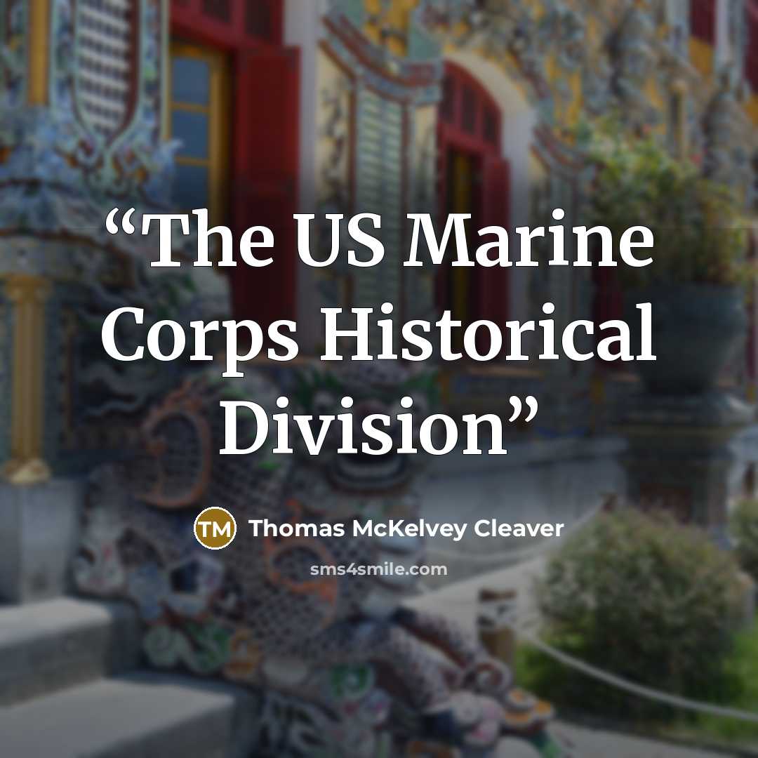 “The US Marine Corps Historical Division” quote by Thomas McKelvey Cleaver