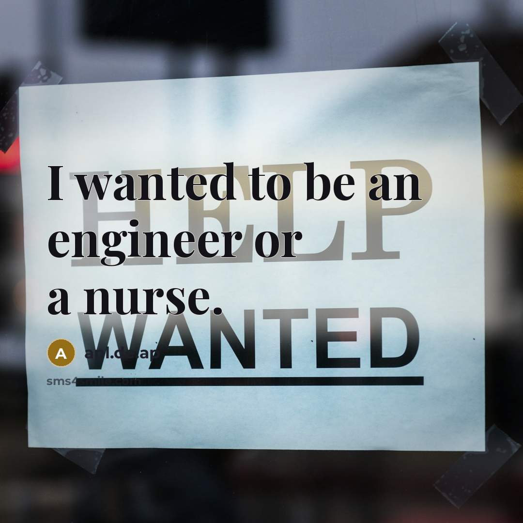 “I wanted to be an engineer or a nurse.” quote by apl.de.ap