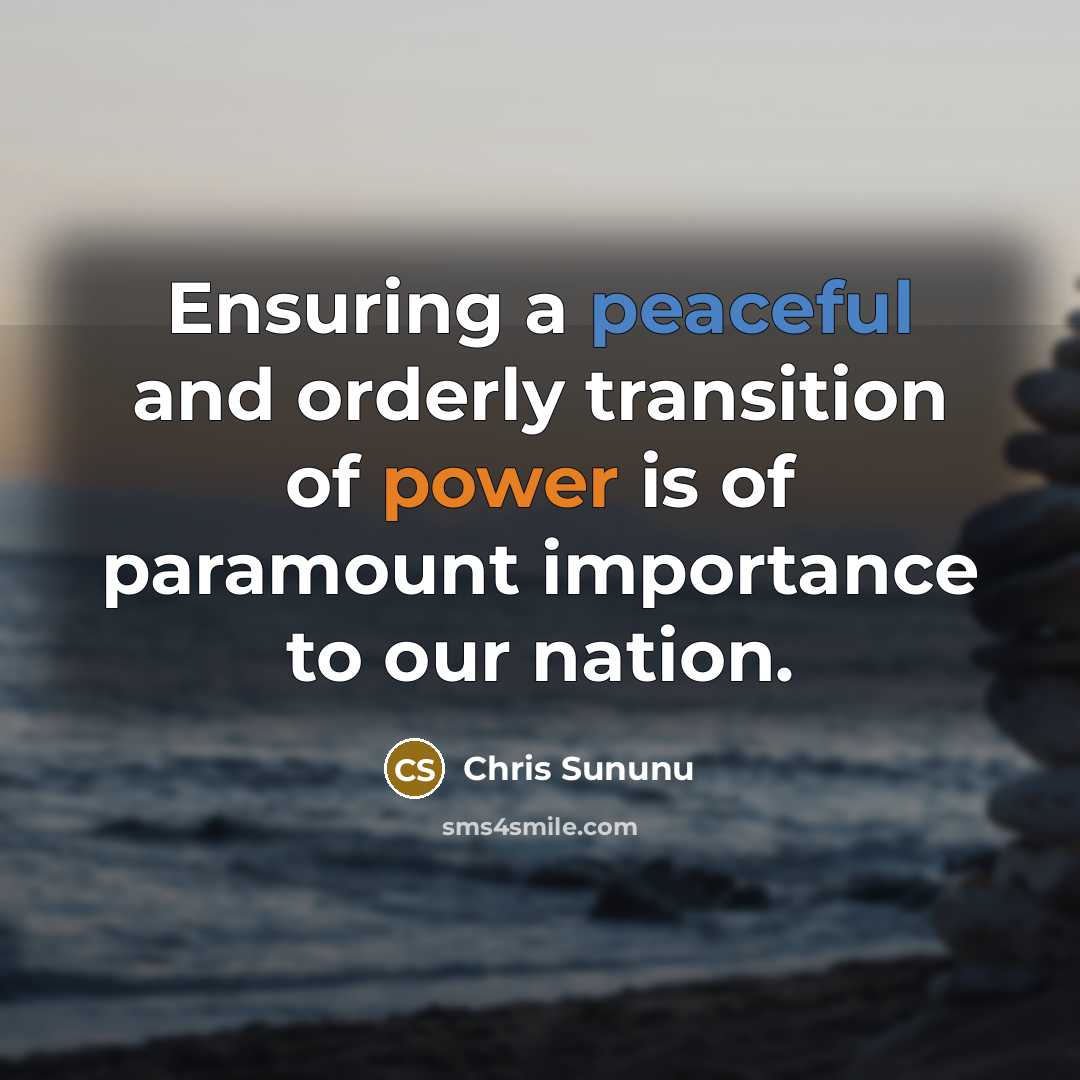 “Ensuring a peaceful and orderly transition of power is of paramount importance to our nation.” quote by Chris Sununu