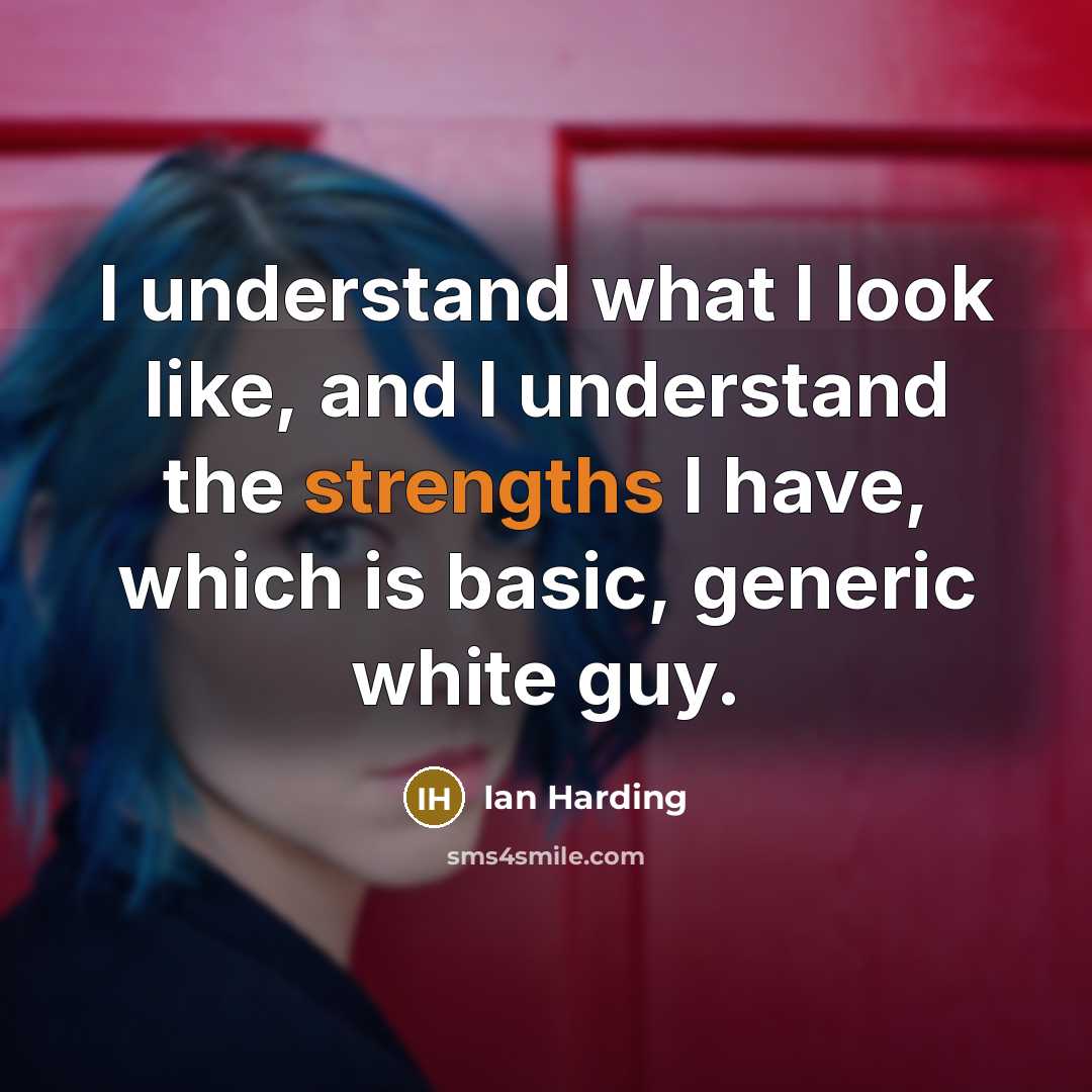 “I understand what I look like, and I understand the strengths I have, which is basic, generic white guy.” quote by Ian Harding