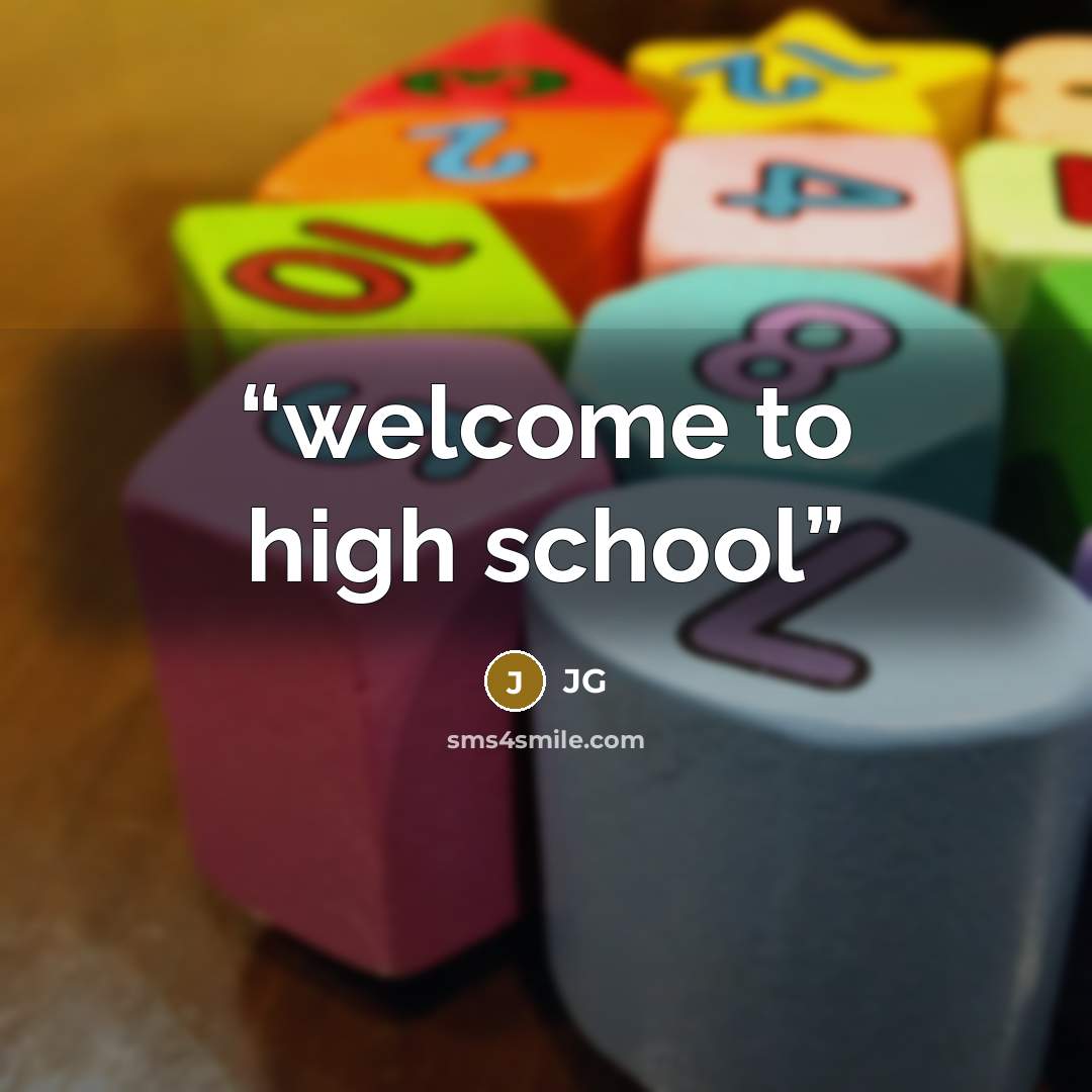 “welcome to high school” quote by jg