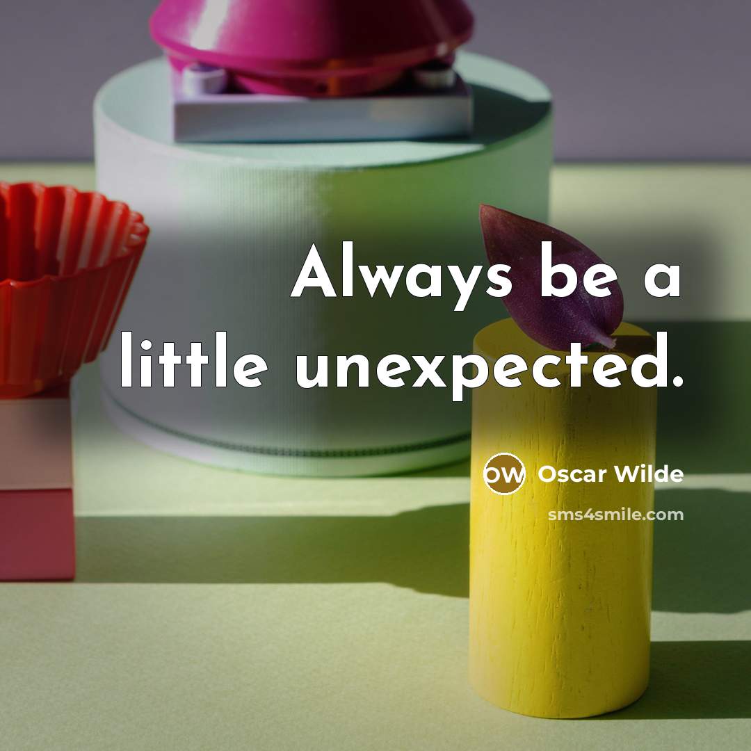 “Always be a little unexpected.” quote by Oscar Wilde