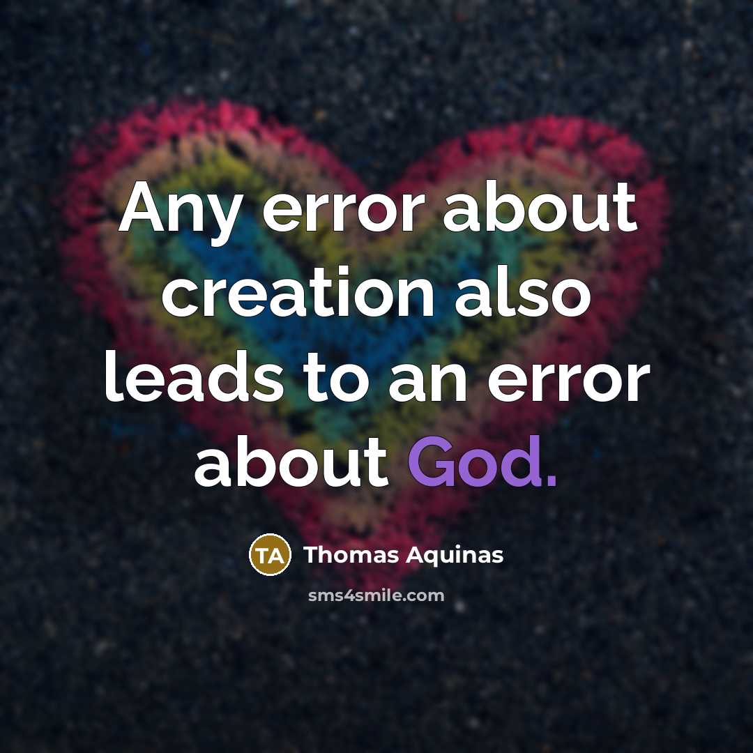 “Any error about creation also leads to an error about God.” quote by Thomas Aquinas