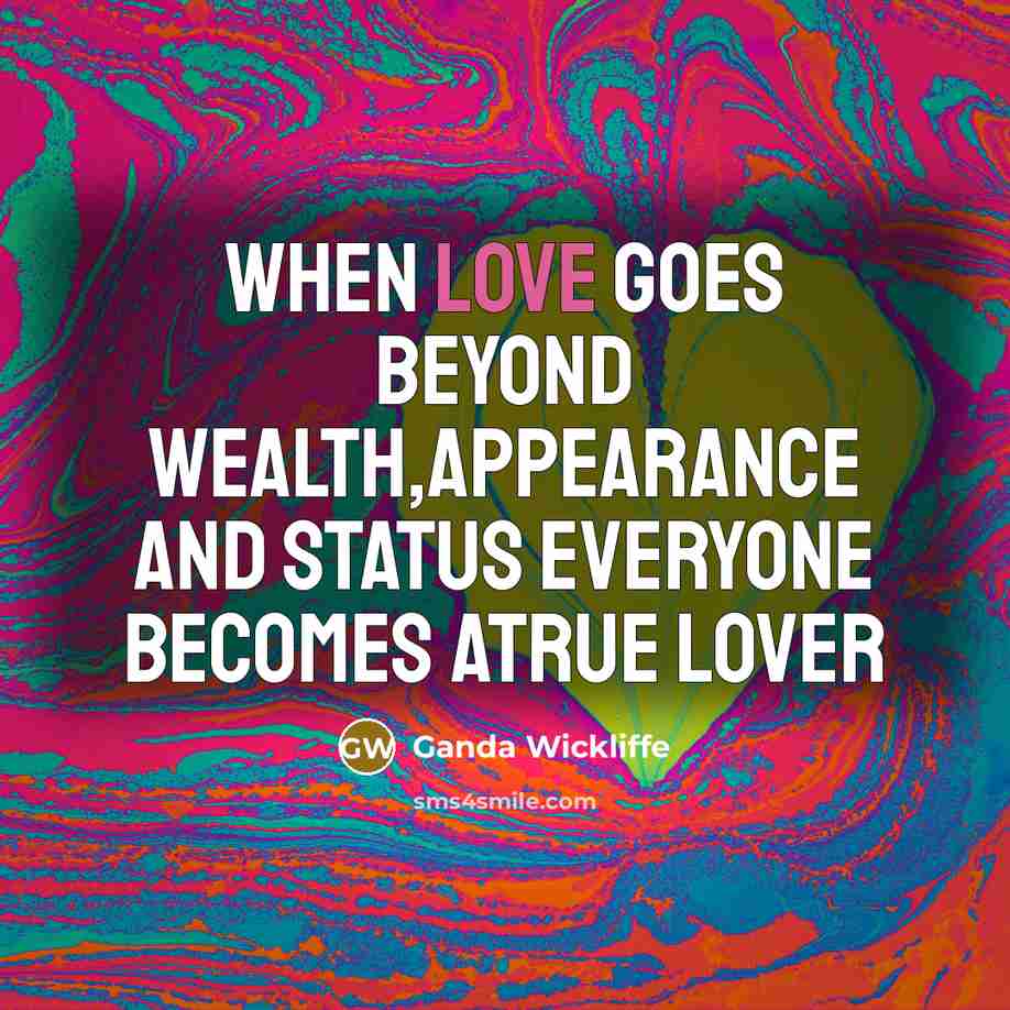 “When love goes beyond wealth,appearance and status everyone becomes atrue lover” quote by Ganda Wickliffe
