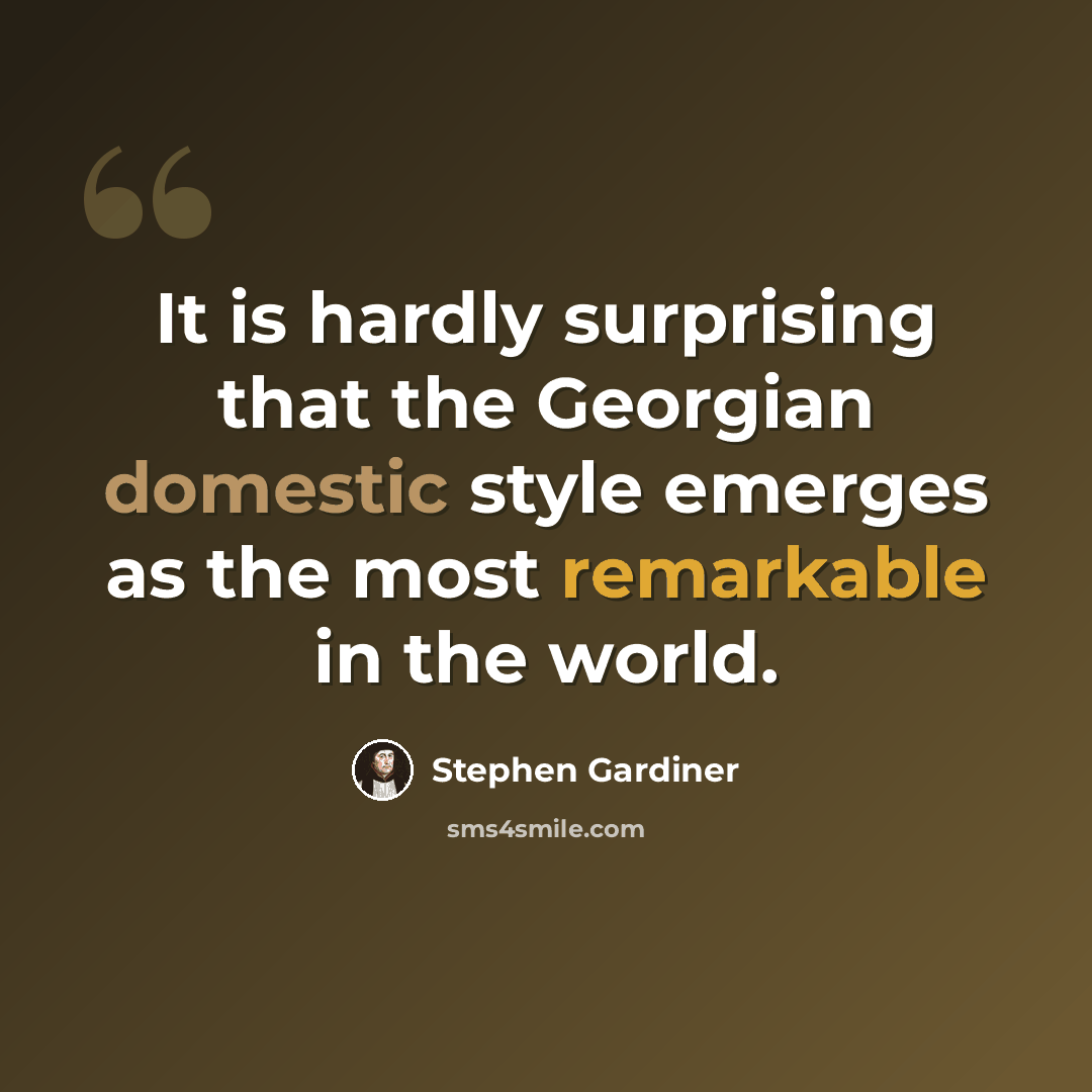 “It is hardly surprising that the Georgian domestic style emerges as the most remarkable in the world.” quote by Stephen Gardiner