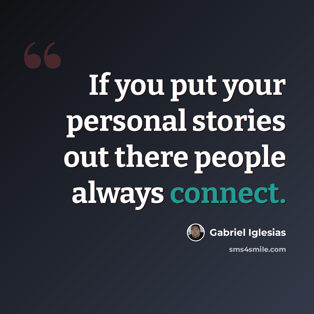 “If you put your personal stories out there people always connect.” quote by Gabriel Iglesias