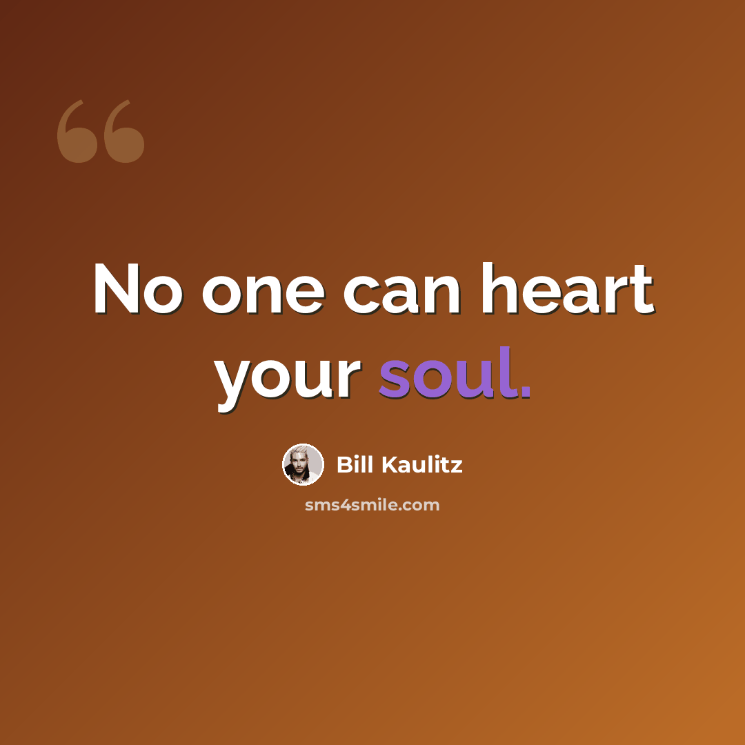 “No one can heart your soul.” quote by Bill Kaulitz
