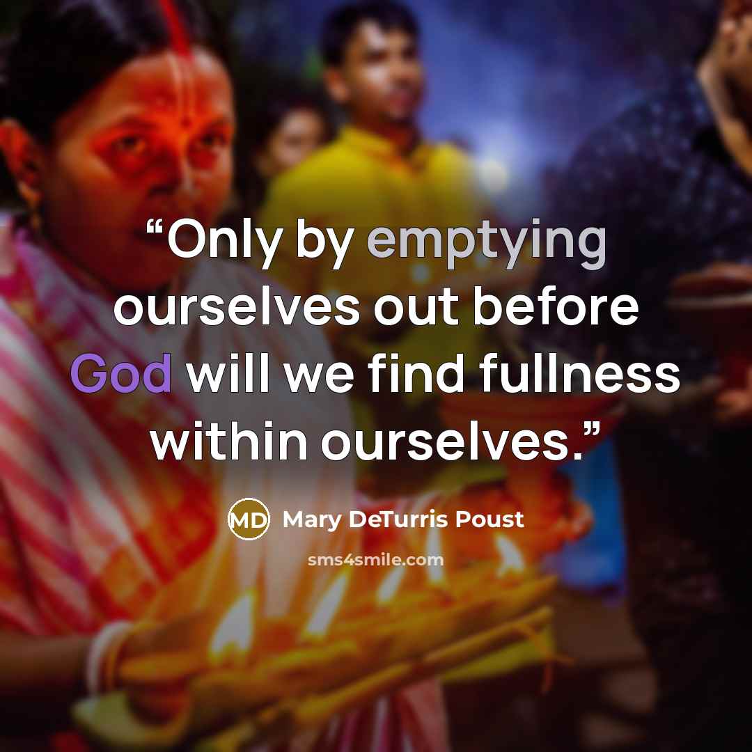 “Only by emptying ourselves out before God will we find fullness within ourselves.” quote by Mary DeTurris Poust