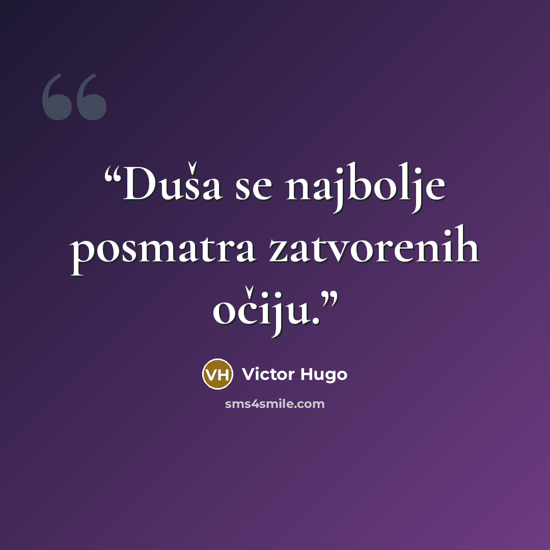 “Duša se najbolje posmatra zatvorenih očiju.” quote by Victor Hugo