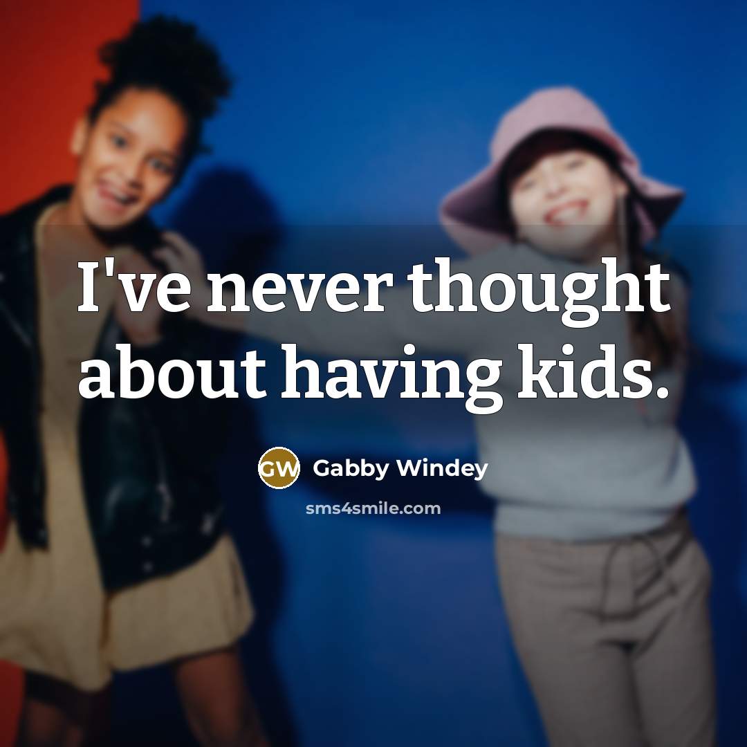 “I've never thought about having kids.” quote by Gabby Windey