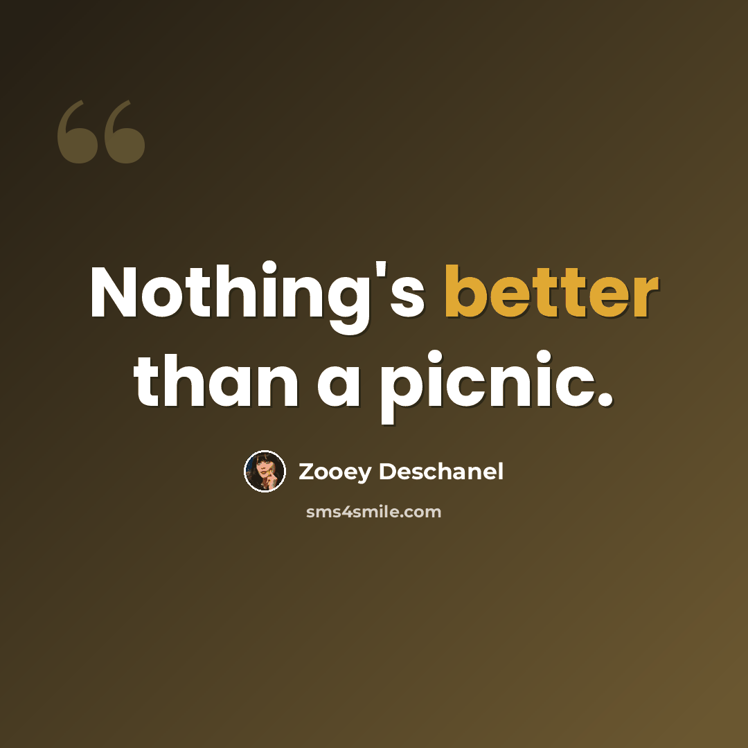 “Nothing's better than a picnic.” quote by Zooey Deschanel