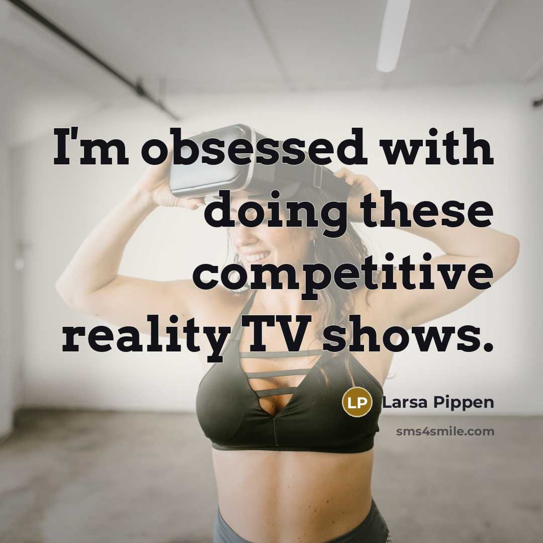 “I'm obsessed with doing these competitive reality TV shows.” quote by Larsa Pippen