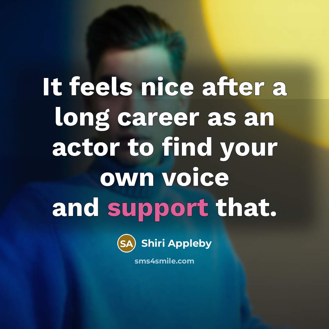 “It feels nice after a long career as an actor to find your own voice and support that.” quote by Shiri Appleby