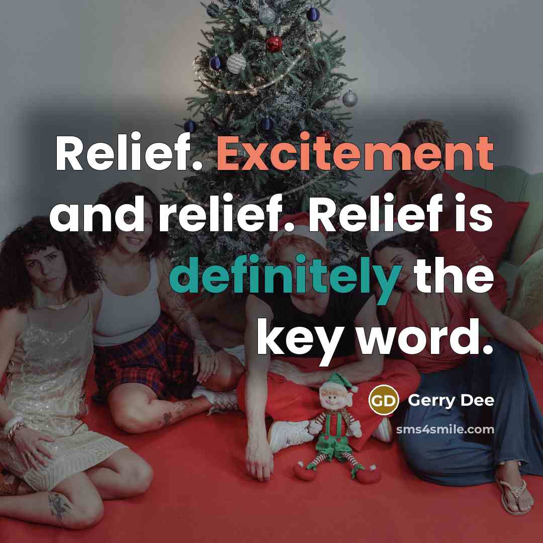 “Relief. Excitement and relief. Relief is definitely the key word.” quote by Gerry Dee