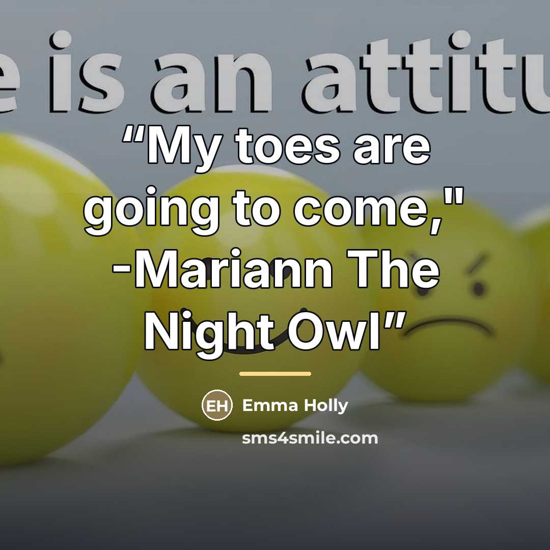 “My toes are going to come," -Mariann The Night Owl” quote by Emma Holly