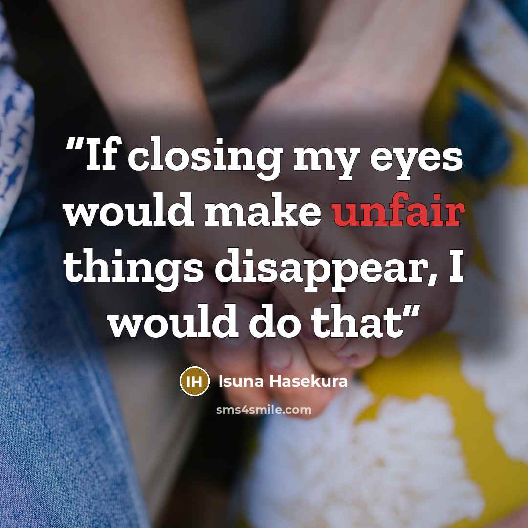 “If closing my eyes would make unfair things disappear, I would do that” quote by Isuna Hasekura
