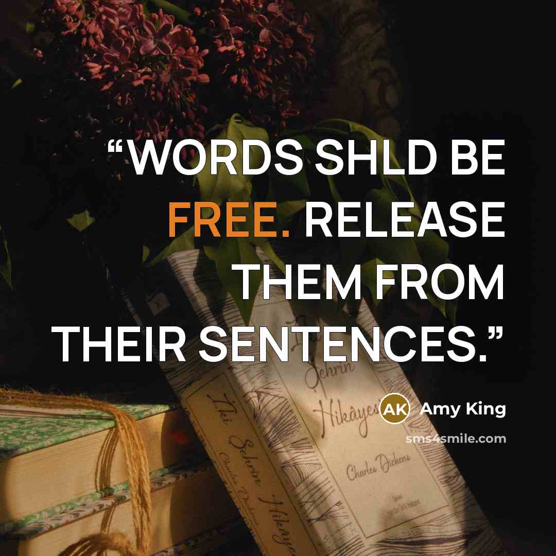“WORDS SHLD BE FREE. RELEASE THEM FROM THEIR SENTENCES.” quote by Amy King