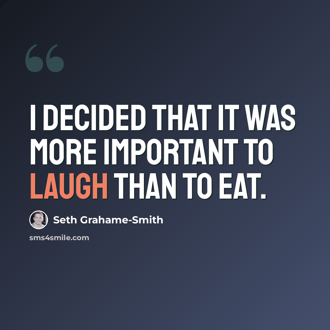 “I decided that it was more important to laugh than to eat.” quote by Seth Grahame-Smith