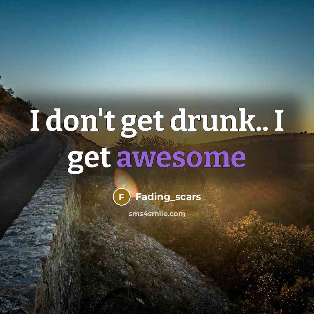 “I don't get drunk.. I get awesome” quote by Fading_scars