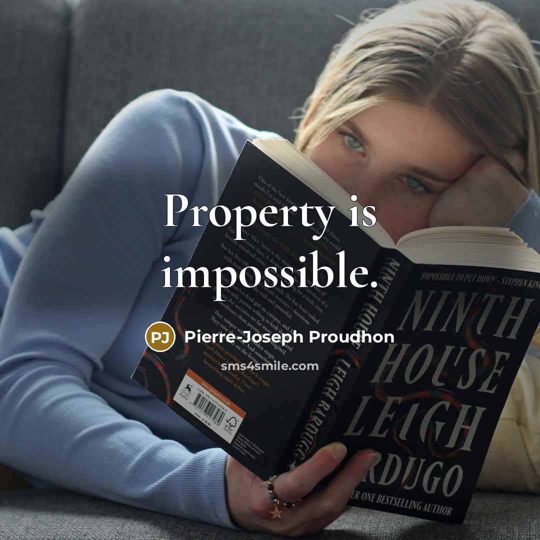 “Property is impossible.” quote by Pierre-Joseph Proudhon