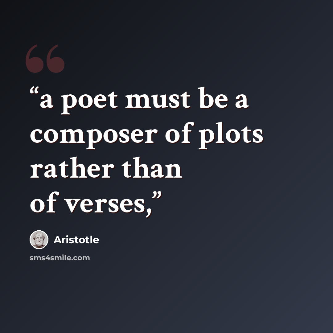 “a poet must be a composer of plots rather than of verses,” quote by Aristotle