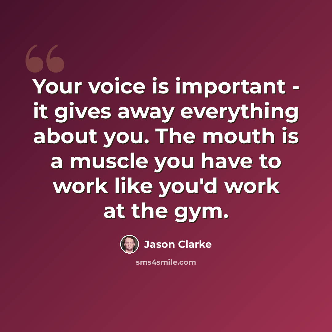“Your voice is important - it gives away everything about you. The mouth is a muscle you have to work like you'd work at the gym.” quote by Jason Clarke
